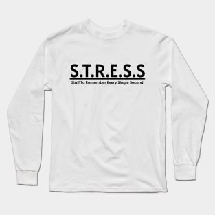 STRESS Funny Meaning Word Art Minimalist Aesthetic Design Long Sleeve T-Shirt